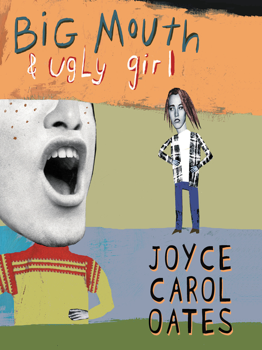 Title details for Big Mouth & Ugly Girl by Joyce Carol Oates - Available